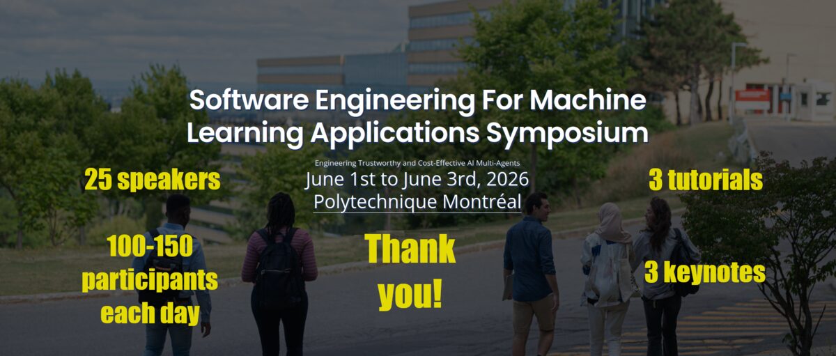 The SEMLA 2026 banner. Five students walk away from the camera along a road on the Polytechnique Montréal campus, past trees and a glass building. Overlaid in white is the title 'Software Engineering For Machine Learning Applications Symposium', with the theme 'Engineering Trustworthy and Cost-Effective AI Multi-Agents' and the details 'June 1st to June 3rd, 2026, Polytechnique Montréal'. Four blocks of yellow text surround it: 25 speakers, 3 tutorials, 100-150 participants each day, 3 keynotes, and in the centre, 'Thank you!'